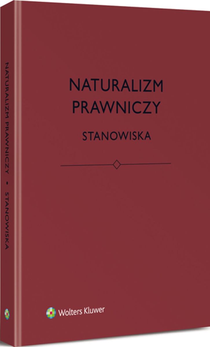 Naturalizm prawniczy. Stanowiska, red. Jerzy Stelmach, Bartosz Brożek, Łukasz Kurek, Katarzyna Eliasz