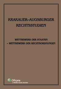 ,,Krakauer-Augsburger Rechtsstudien. Wettbewerb der Staaten - Wettbewerb der Rechstordnungen ”, red. J. Stelmach, R. Schmidt